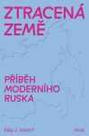Ztracená země - Příběh moderního Ruska - Filip J. Scherf