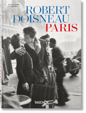 Robert Doisneau. Paris. 45th Ed. - Jean Claude Gautrand