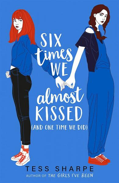 Six Times We Almost Kissed (And One Time We Did) Tess Sharpe