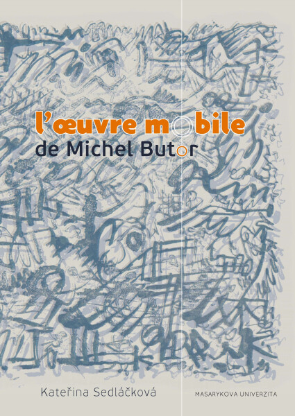 L’oeuvre mobile de Michel Butor - Kateřina Sedláčková