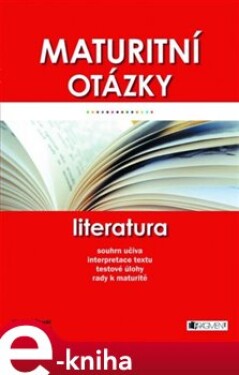 Maturitní otázky – Literatura - Miroslav Štochl, Lenka Bolcková e-kniha