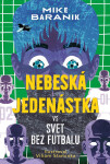 Nebeská jedenástka vs svet bez futbalu - Mike Baranik