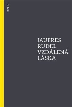 Vzdálená láska Jaufres Rudel