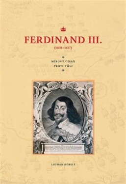 Ferdinand III. (1608–1657) Lothar Höbelt