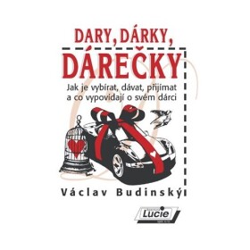 Dary, dárky, dárečky Václav Budinský