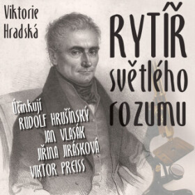 Rytíř světlého rozumu - Jan Vlasák, Svatopluk Beneš, Jiřina Jirásková, Hana Maciuchová, Jiří Holý, Viktor Preiss, Rudolf Hrušínský, Marta Vančurová, T