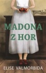 Madona z hor - Elise Valmorbida