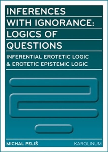 Inferences with Ignorance: Logics of Questions Peliš