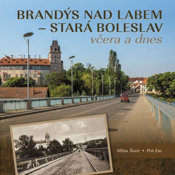 Brandýs nad Labem–Stará Boleslav včera a dnes - Milan Šustr