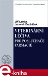 Veterinární léčiva pro posluchače farmacie - Jiří Lamka, Lubomír Ducháček e-kniha