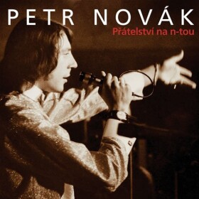 Přátelství na n-tou 2CD - Petr Novák