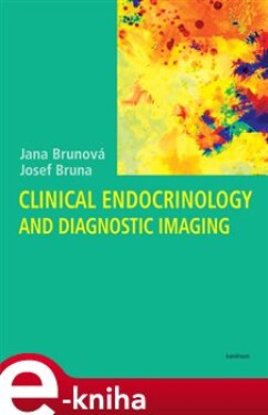 Clinical Endocrinology and Diagnostic Imaging - Jana Brunová, Josef Bruna e-kniha
