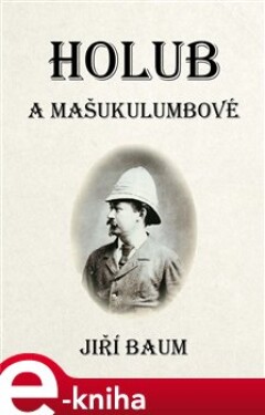 Holub a Mašukulumbové - Jiří Baum e-kniha