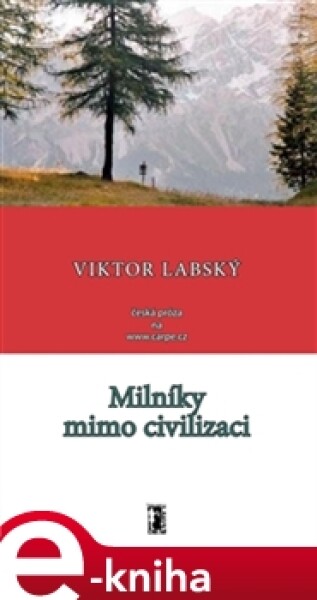 Milníky mimo civilizaci - Viktor Labský e-kniha