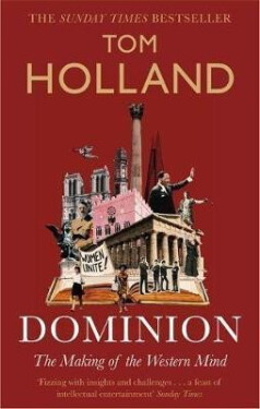 Dominion : The Making of the Western Mind, 1. vydání - Tom Holland