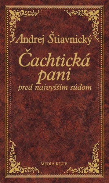 Čachtická pani pred najvyšším súdom (slovensky) - Andrej Štiavnický