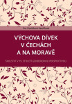 Výchova dívek v Čechách a na Moravě - Dvořáková Kaněčková Eva