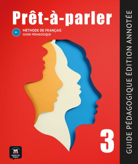 Pret-a-parler 3 (B1) - Guide pédagogique Édition annotée + MP3 téléchargeables - Anna Chevrier