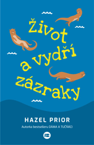 Život a vydří zázraky - Hazel Prior - e-kniha