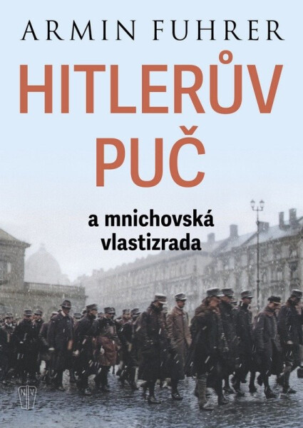 Hilerův puč a mnichovská vlastizrada - Armin Fuhrer