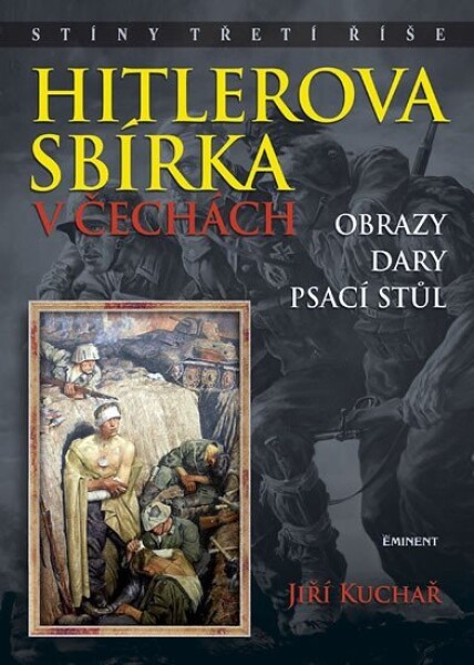 Hitlerova sbírka Čechách Obrazy, dary, psací stůl Jiří Kuchař