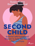 Second Child: Essential Information and Wisdom to Help You Decide, Plan and Enjoy - Doreen Rosenthal, Susan Moore