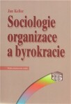 Sociologie organizace byrokracie Jan Keller