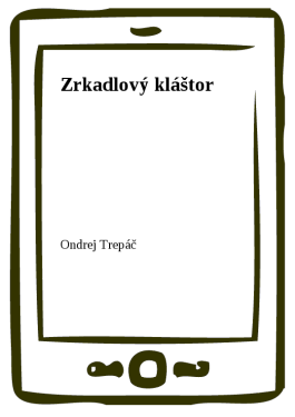 Zrkadlový kláštor - Ondrej Trepáč