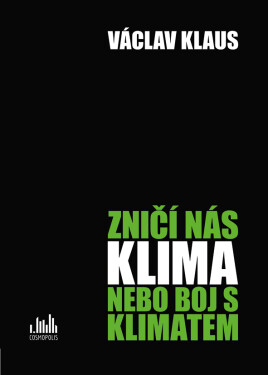 Zničí nás klima nebo boj s klimatem - Václav Klaus