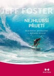 Nejhlubší přijetí - Radikální probuzení v běžném životě - Jeff Foster