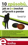 10 způsobů, jak se (ne)nechat připravit o peníze - Tomáš Tyl e-kniha