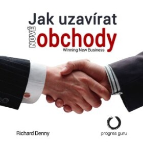 Jak uzavírat nové obchody - Richard Denny - audiokniha