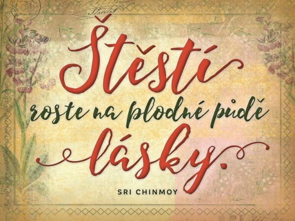 Plechová cedulka - Štěstí roste na plodné půdě lásky - Sri Chinmoy