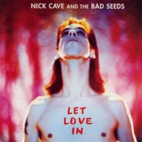Nick Cave &amp; The Bad Seeds: Let Love In LP - Nick Cave