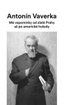 Mé vzpomínky od zlaté Prahy až po americké hvězdy Antonín Veverka