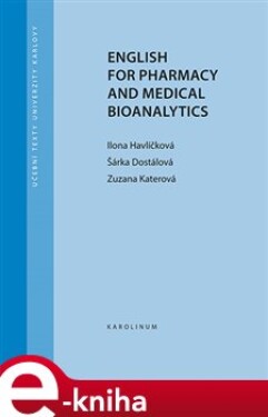 English for Pharmacy and Medical Bioanalytics - Ilona Havlíčková, Šárka Dostálová, Zuzana Katerová e-kniha