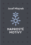 Naprosté motivy - Josef Mlejnek st.