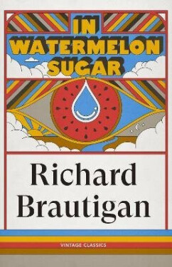In Watermelon Sugar - Richard Brautigan