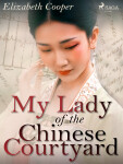 My Lady of the Chinese Courtyard - Elizabeth Cooper