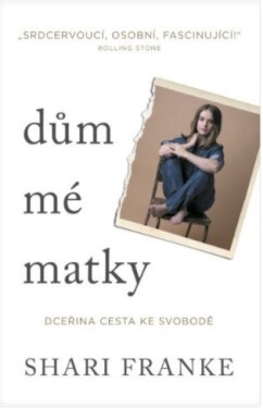 Dům mé matky - Dceřina cesta ke svobodě