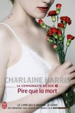 La Communaute Du Sud 8: Pire que La mort - Charlaine Harris