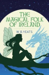 Magical Folk of Ireland - W. B. Yeats