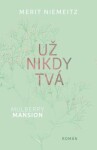 Mulberry Mansion Už nikdy tvá