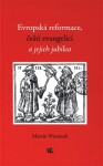 Evropská reformace, čeští evangelíci jejich jubilea Martin Wernisch