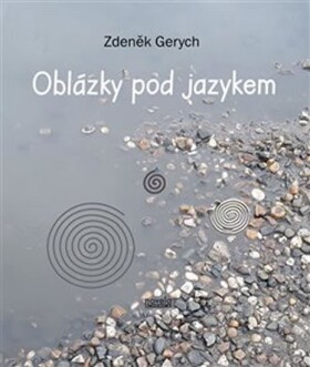 Oblázky pod jazykem - Zdeněk Gerych