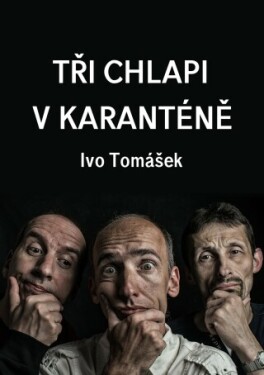 Tři chlapi v karanténě - Ivo Tomášek - e-kniha
