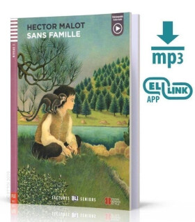 Lectures ELI Seniors 3/B1: Sans famille + Downloadable multimedia - Hector Malot