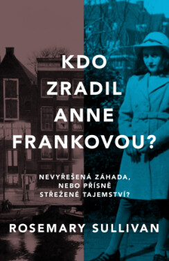 Kdo zradil Anne Frankovou? - Rosemary Sullivan - e-kniha