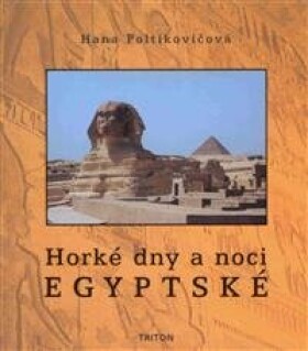 Horké dny a noci EGYPTSKÉ - Hana Poltikovičová