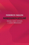 Neredukovatelné - Vědomí, život, počítače a lidská přirozenost - Federico Faggin